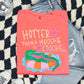 Hotter Than a Hoochie Coochie Tee