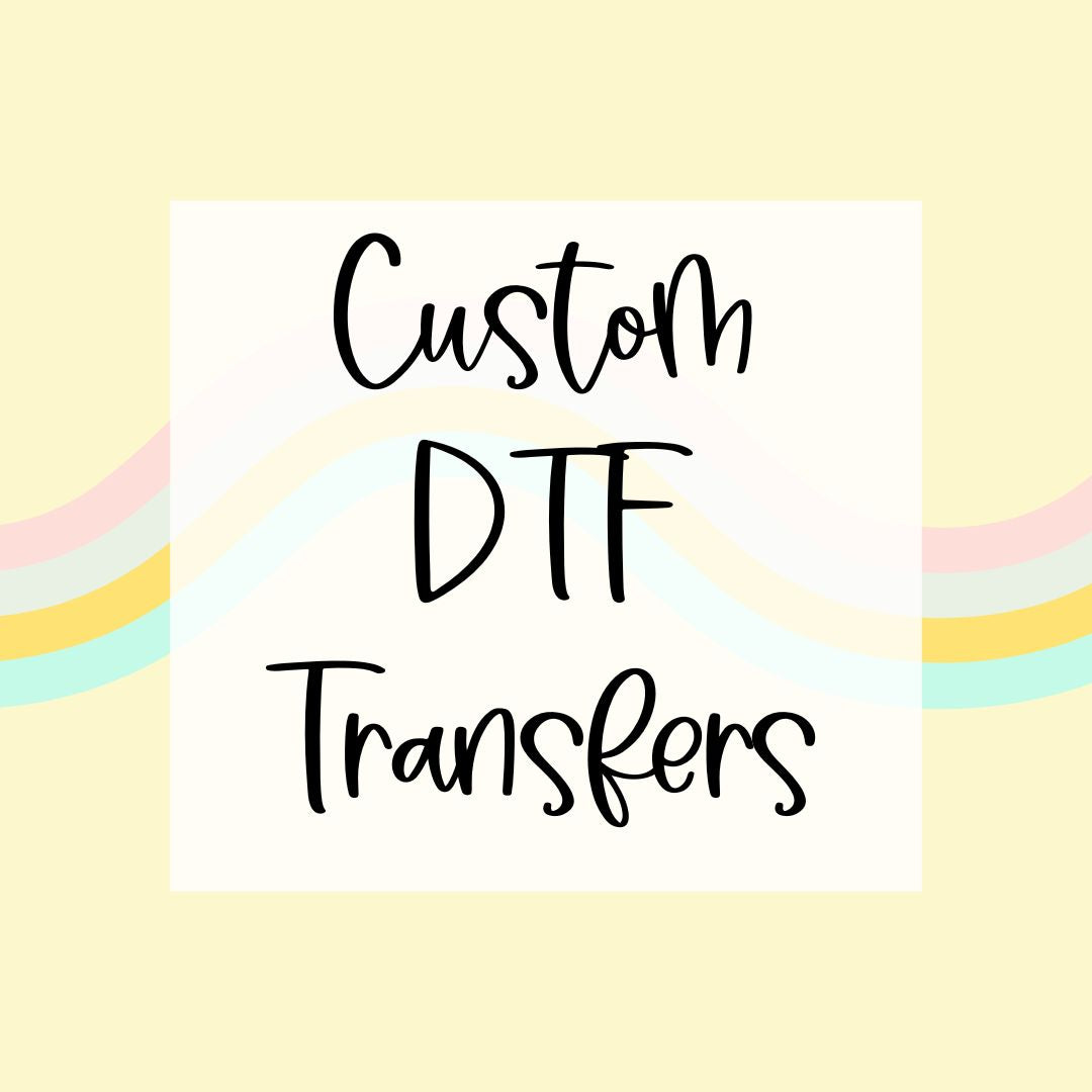 Custom DTF Transfers