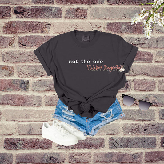 Not the one T-Shirt | Funny Dry Humor | Humor T-Shirt | Sarcasm Shirt | Adult Sarcastic Tee